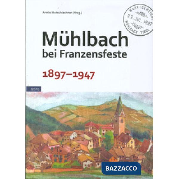 Muehlbach bei Franzensfeste 1897-1947