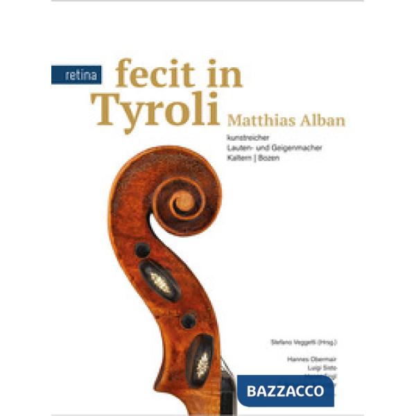 Fecit in Tyroli: Matthias Alban. Kunstreicher Lauten- und Geigenmacher: Kaltern Bozen