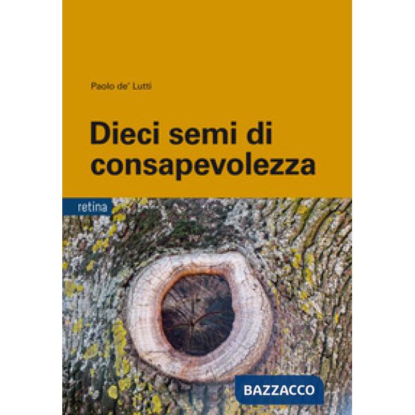 Dieci semi di consapevolezza. Per sviluppare competenze personali nella gestione delle dipendenze, dello stress e della sofferen