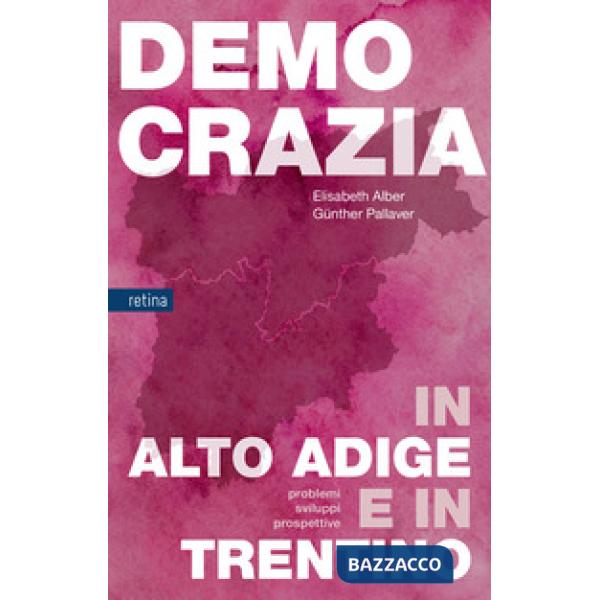 Democrazia in Alto Adige e in Trentino. Problemi, sviluppi, prospettive