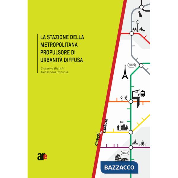 Stazione della metropolitana propulsore di urbanità diffusa. (Titolo venduto esclusivamente sul sito dell'editore) (La)