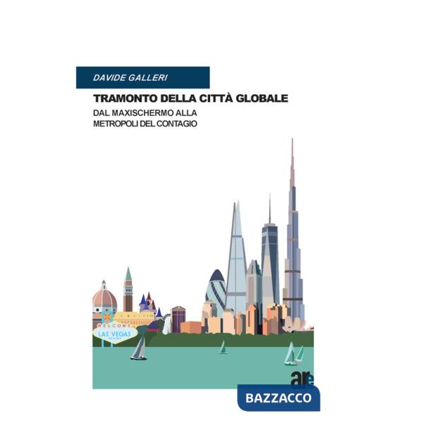 Tramonto della città globale. Dal maxischermo alla metropoli del contagio