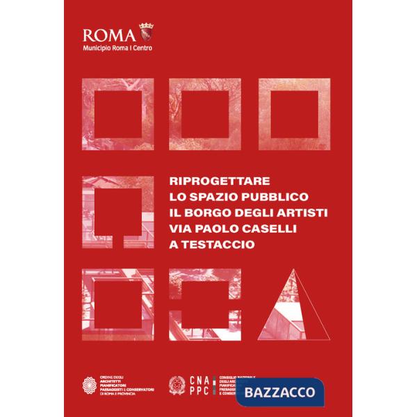 Riprogettare lo spazio pubblico: il borgo degli artisti via Paolo Caselli a Testaccio