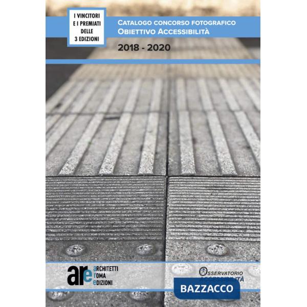 Catalogo Concorso fotografico. Obiettivo Accessibilità. Ediz. illustrata