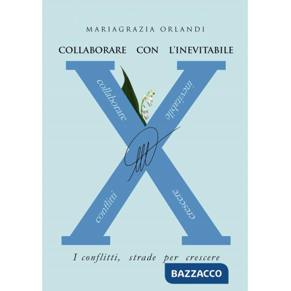 Collaborare con l'inevitabile. I conflitti, strade per crescere