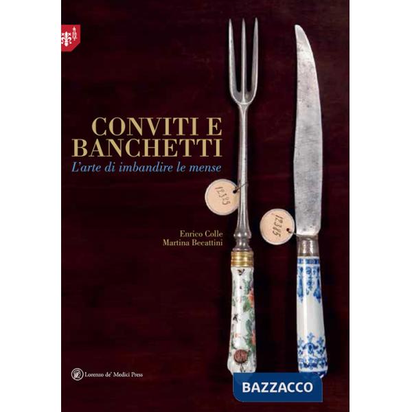 Conviti e banchetti. L'arte di imbandire le mense. Ediz. illustrata