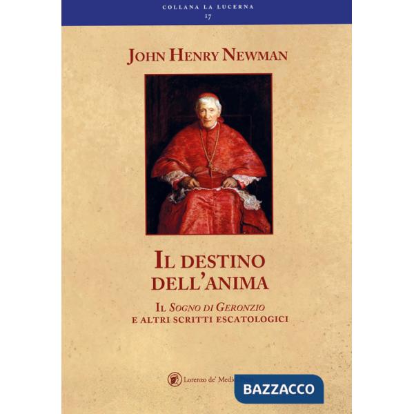 Destino dell'anima il sogno di Geronzio e altri scritti escatologici (Il)