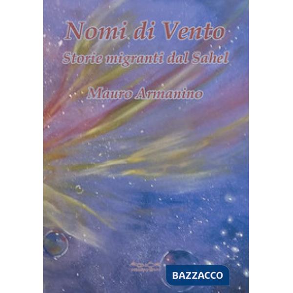 Nomi di vento. Storie migranti dal Sahel