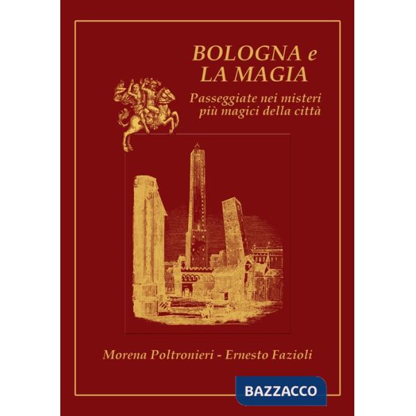 Bologna e la magia. Passeggiate nei misteri più magici della città