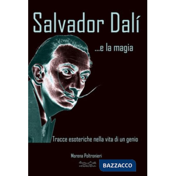 Salvador Dalì... e la magia. Tracce esoteriche nella vita di un genio
