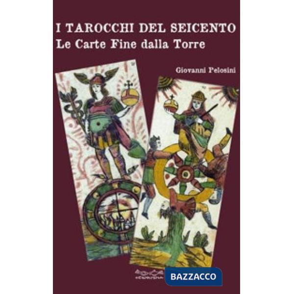 Tarocchi del Seicento. Le carte Fine dalla Torre (I)