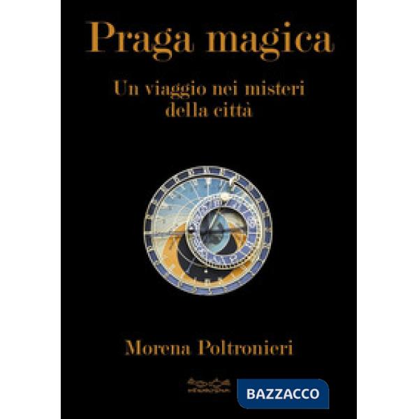 Praga magica. Un viaggio nei misteri della città