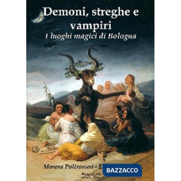 Demoni, streghe e vampiri. I luoghi magici di Bologna