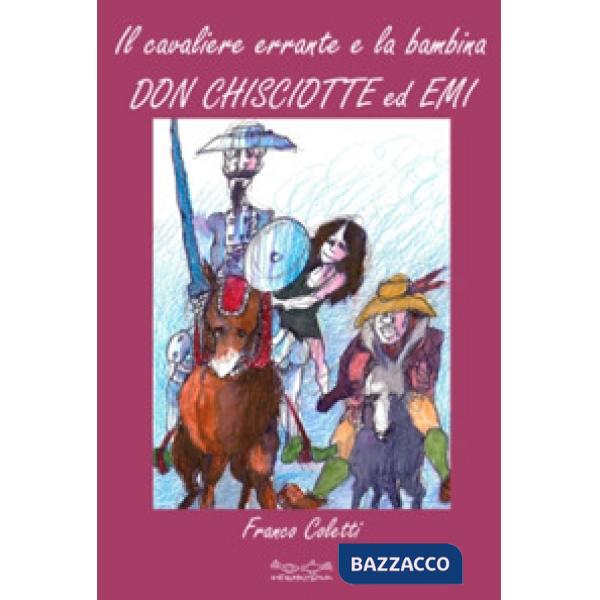 Cavaliere errante e la bambina. Don Chisciotte ed Emi (Il)