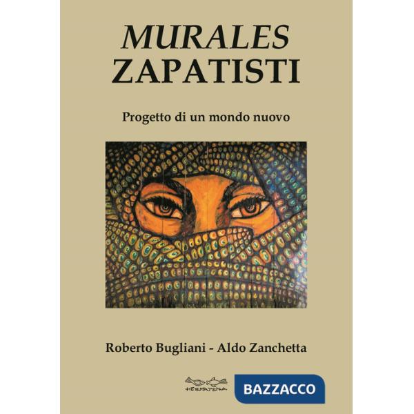 Murales zapatisti. Progetto per un mondo nuovo. Ediz. illustrata