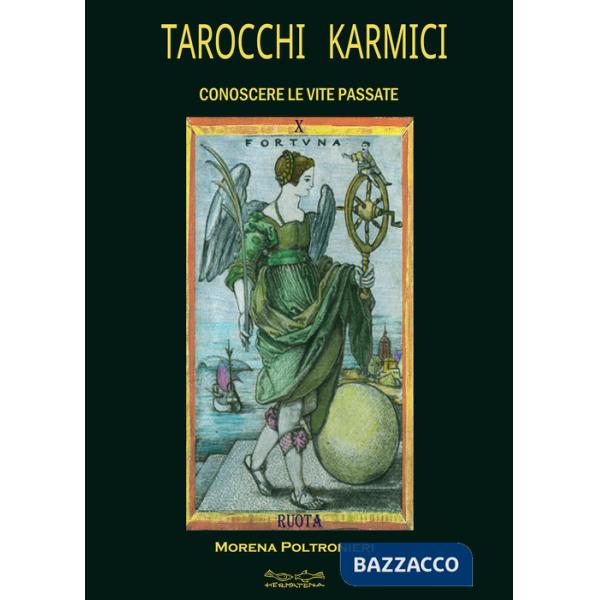 Tarocchi karmici. Conoscere le vite passate
