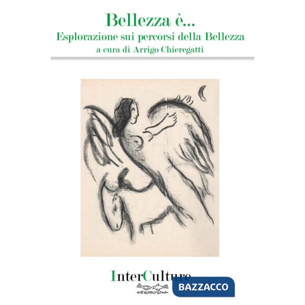 Bellezza è... Esplorazione sui percorsi della bellezza