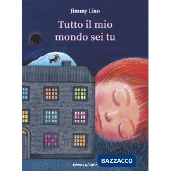 Tutto il mio mondo sei tu. Ediz. a colori