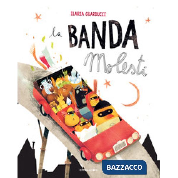 Banda molesti. Ediz. ad alta leggibilità (La)