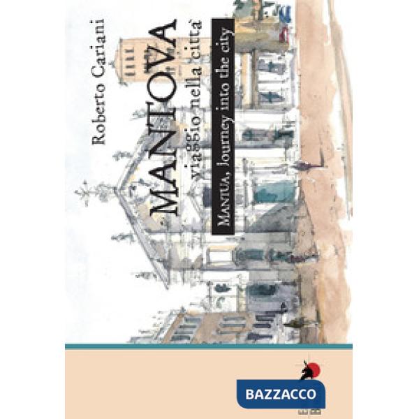 Mantova. Viaggio nella città. Ediz. italiana e inglese