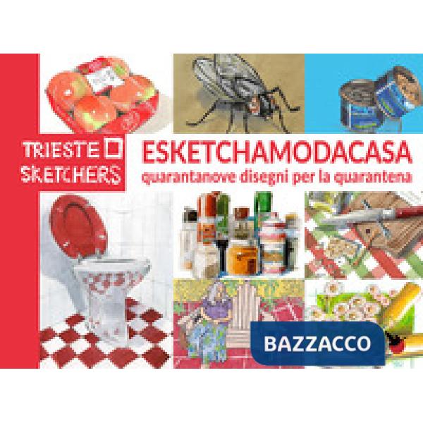 Esketchamodacasa. Quarantanove disegni per la quarantena. Ediz. italiana e inglese