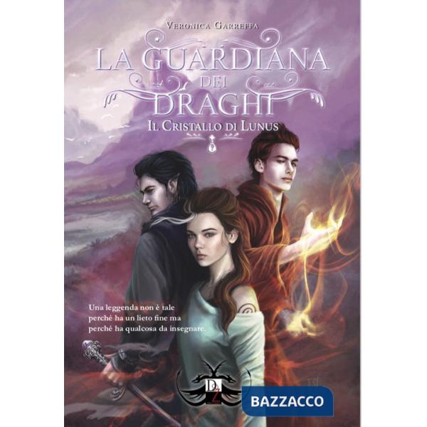 Guardiana dei draghi. Il cristallo di Lunus (La)