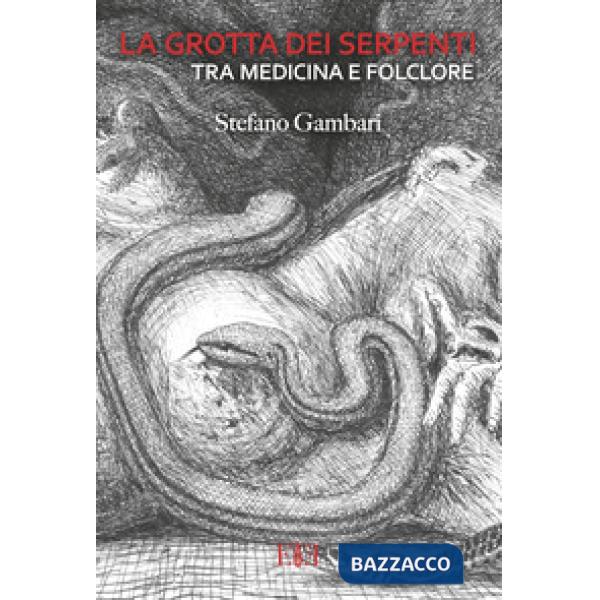 Grotta dei serpenti tra medicina e folclore (La)