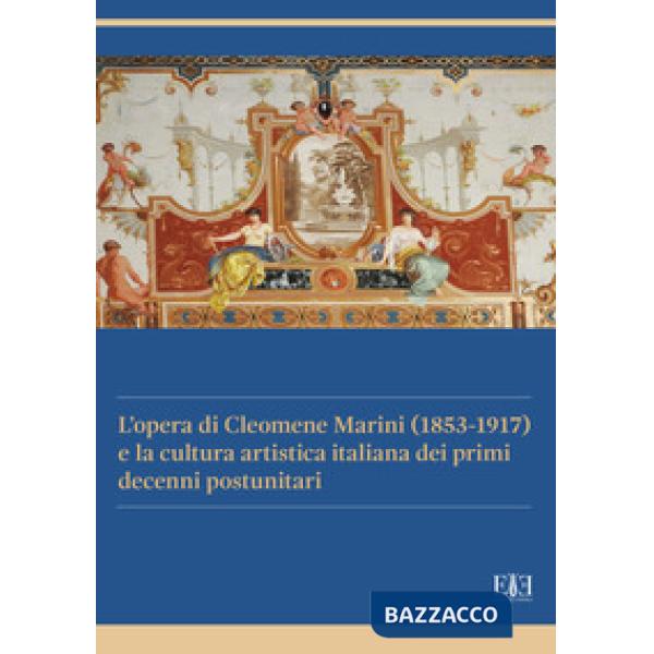 Opera di Cleomene Marini (1853-1917) e la cultura artistica italiana dei primi decenni postunitari (L')