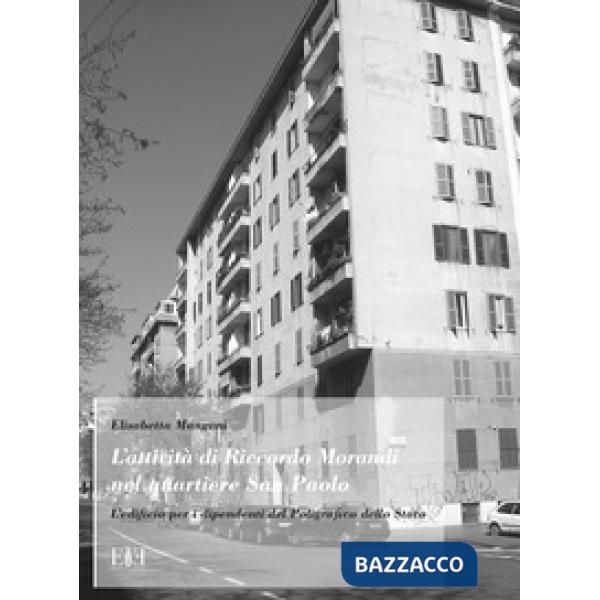 Attività di Riccardo Morandi nel Quartiere San Paolo. L'edificio per i dipendenti del Poligrafico dello Stato (L')