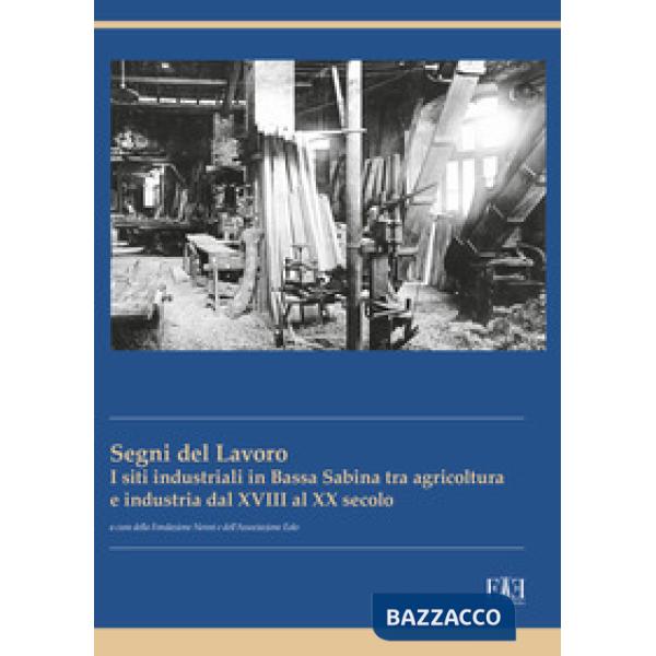 Segni del lavoro. I siti industriali in Bassa Sabina tra agricoltura e industria dal XVIII al XX secolo (I)