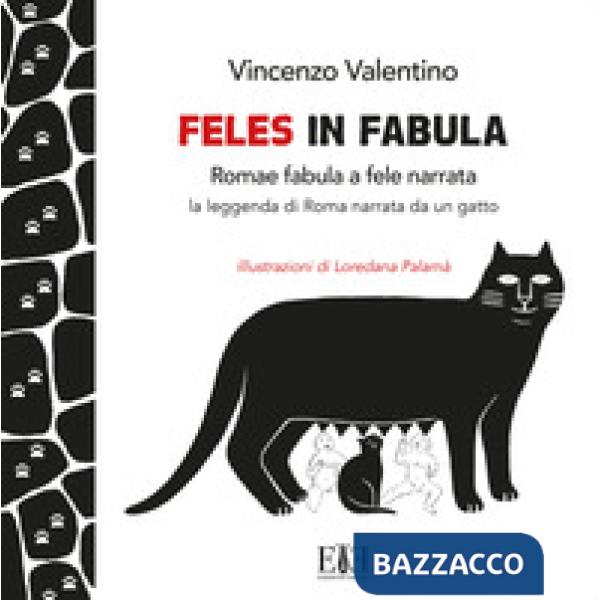 Feles in fabula. Romae fabula a fele narrata. La leggenda di Roma narrata da un gatto