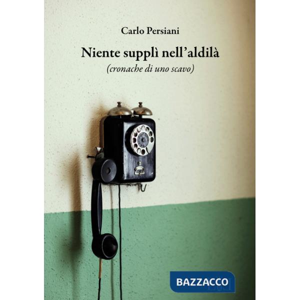 Niente supplì nell'aldilà. (Cronache di uno scavo)