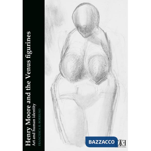 Henry Moore and the Venus figurines. Art and human identity