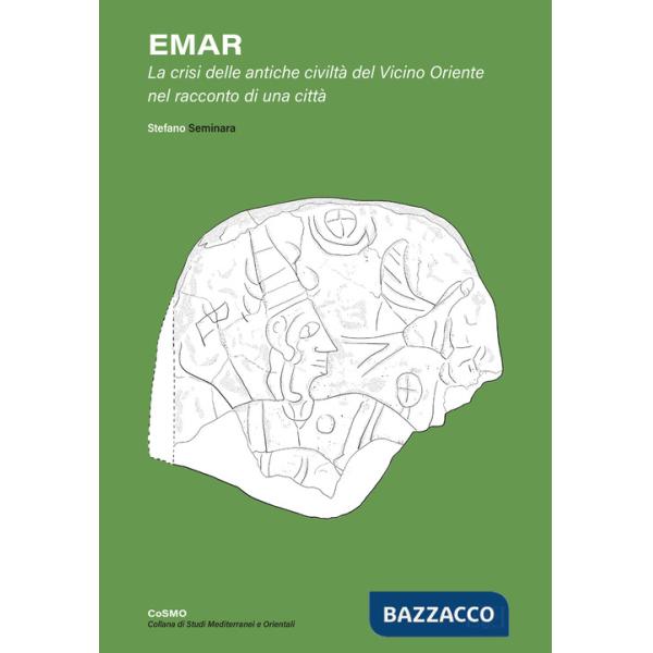 Emar. La crisi delle antiche civiltà del Vicino Oriente nel racconto di una città