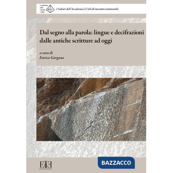 Dal segno alla parola: lingue e decifrazioni dalle antiche scritture ad oggi. I Sabati dell'Accademia. Cicli di incontri seminar