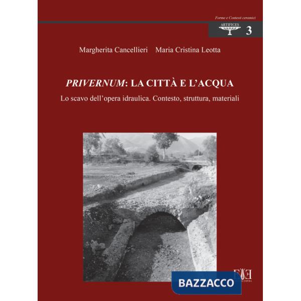 Privernum: la città e l'acqua. Lo scavo dell'opera idraulica. Contesto, struttura, materiali