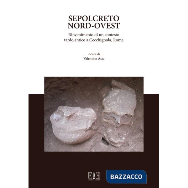 Sepolcreto Nord-Ovest. Rinvenimento di un contesto tardo antico a Cecchignola, Roma