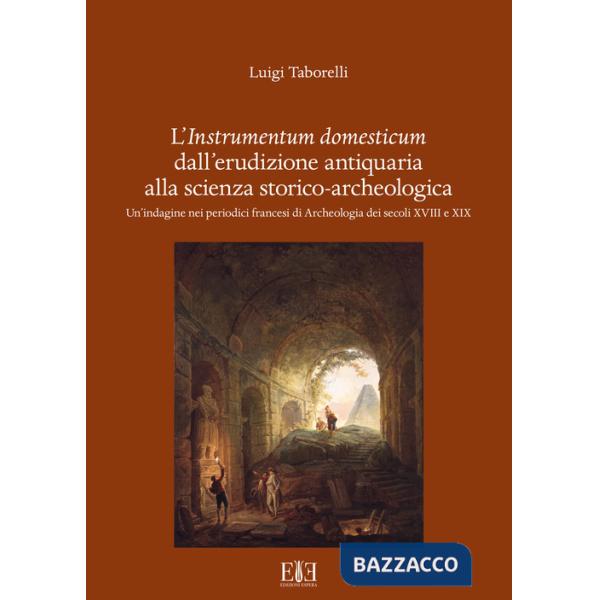 Instrumentum domesticum dall'erudizione antiquaria alla scienza storico-archeologica. Un'indagine nei periodici francesi di Arch