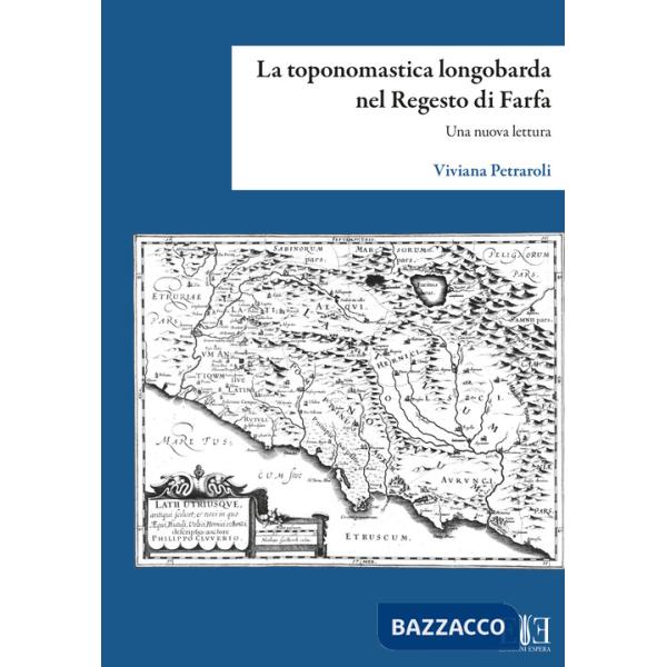 Toponomastica longobarda nel Regesto di Farfa. Una nuova lettura (La)