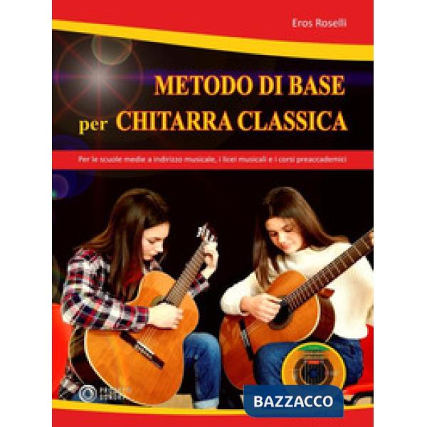Metodo di base per chitarra classica. Per le scuole medie a indirizzo musicale, i licei musicali e i corsi preaccademici. Con CD