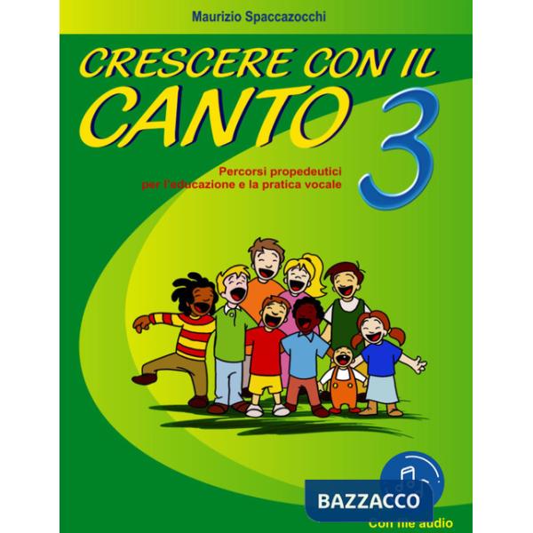 Crescere con il canto. Con File audio in streaming. Vol. 3