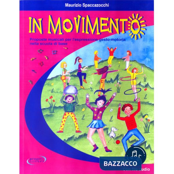 In movimento. Proposte musicali per l'espressione gesto-motoria nella scuola di base. Con File audio in streaming