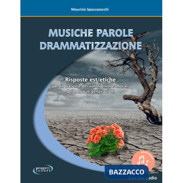 Musiche Parole Drammatizzazione. Risposte Est/etiche per la crescita dei valori civili e morali delle nuove generazioni