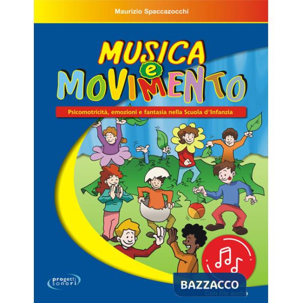 Musica e movimento. Psicomotricità, emozioni e fantasia nella scuola d'infanzia. Con File audio in streaming