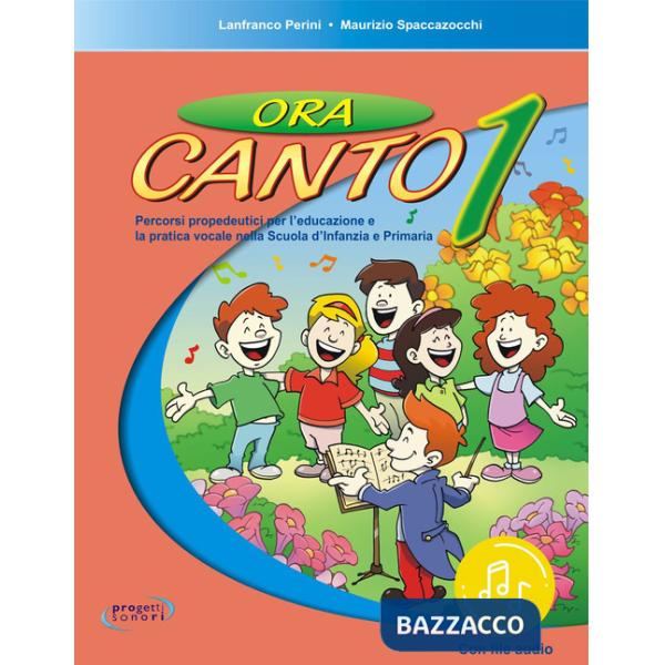 Ora canto. Percorsi propedeutici per l'educazione e la pratica vocale nella scuola d'infanzia e primaria. Con File audio in stre