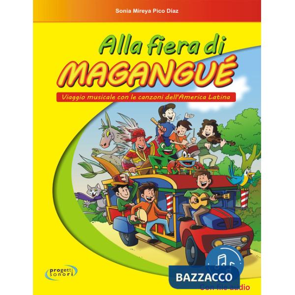 Alla fiera di Magangué. Viaggio musicale con le canzoni dell'America latina. Con File audio in streaming