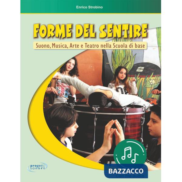 Forme del sentire. Suono, musica, arte e teatro nella scuola di base. Con File audio in streaming