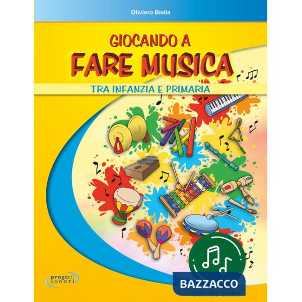 Giocando a fare musica tra infanzia e primaria. Con File audio in streaming