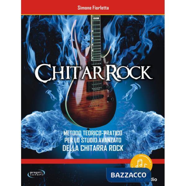 ChitarRock. Metodo teorico-pratico per lo studio avanzato della chitarra rock. Con File audio in streaming
