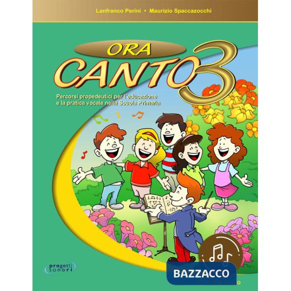 Ora canto. Percorsi propedeutici per l'educazione e la pratica vocale nella scuola d'infanzia e primaria. Con File audio in stre